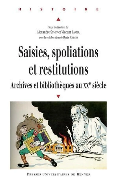 Saisies, spoliations et restitutions: archives bibliothèques au XXe siècle