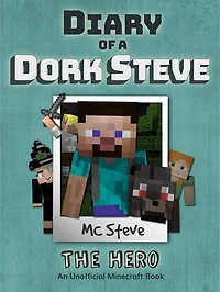 Diary of a Minecraft Dork Steve Book 2: The Hero (Unofficial Minecraft Series)