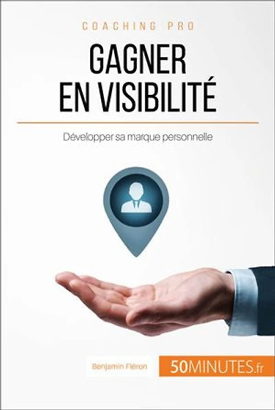 Gagner en visibilité: Développer sa marque personnelle