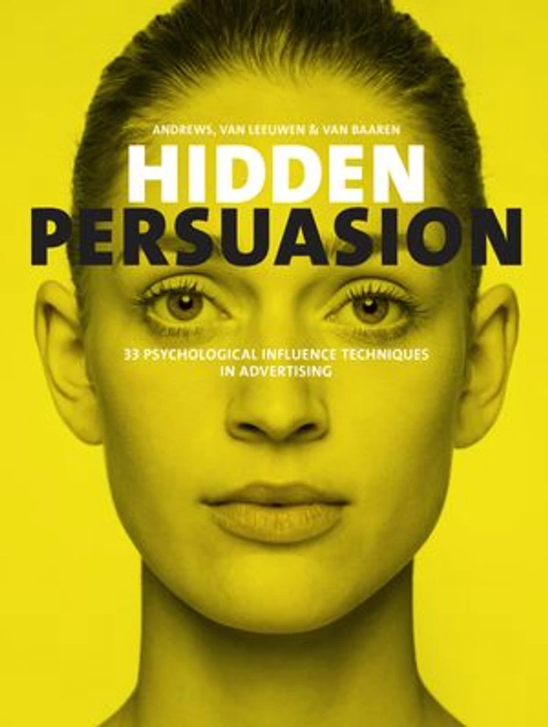 Hidden Persuasion: 33 Psychological Influences Techniques Advertising