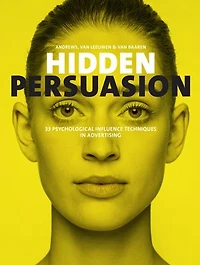 Hidden Persuasion: 33 Psychological Influences Techniques Advertising