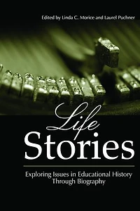 Life Stories: Exploring Issues Educational History Through Biography