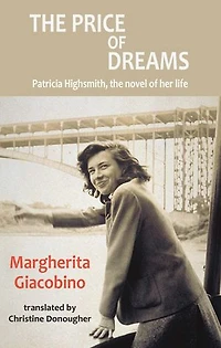 the Price of Dreams: Patricia Highsmith, novel her life