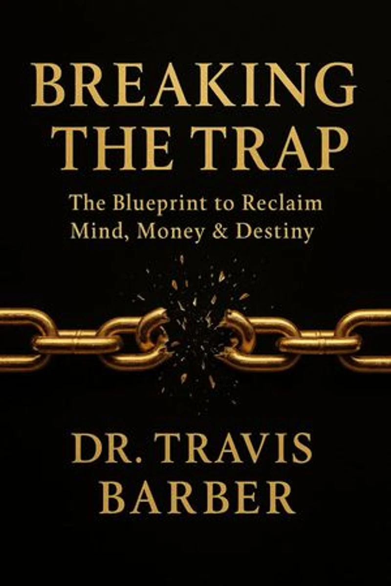 BREAKING THE TRAP: The Blueprint To Reclaim Mind, Money And Destiny