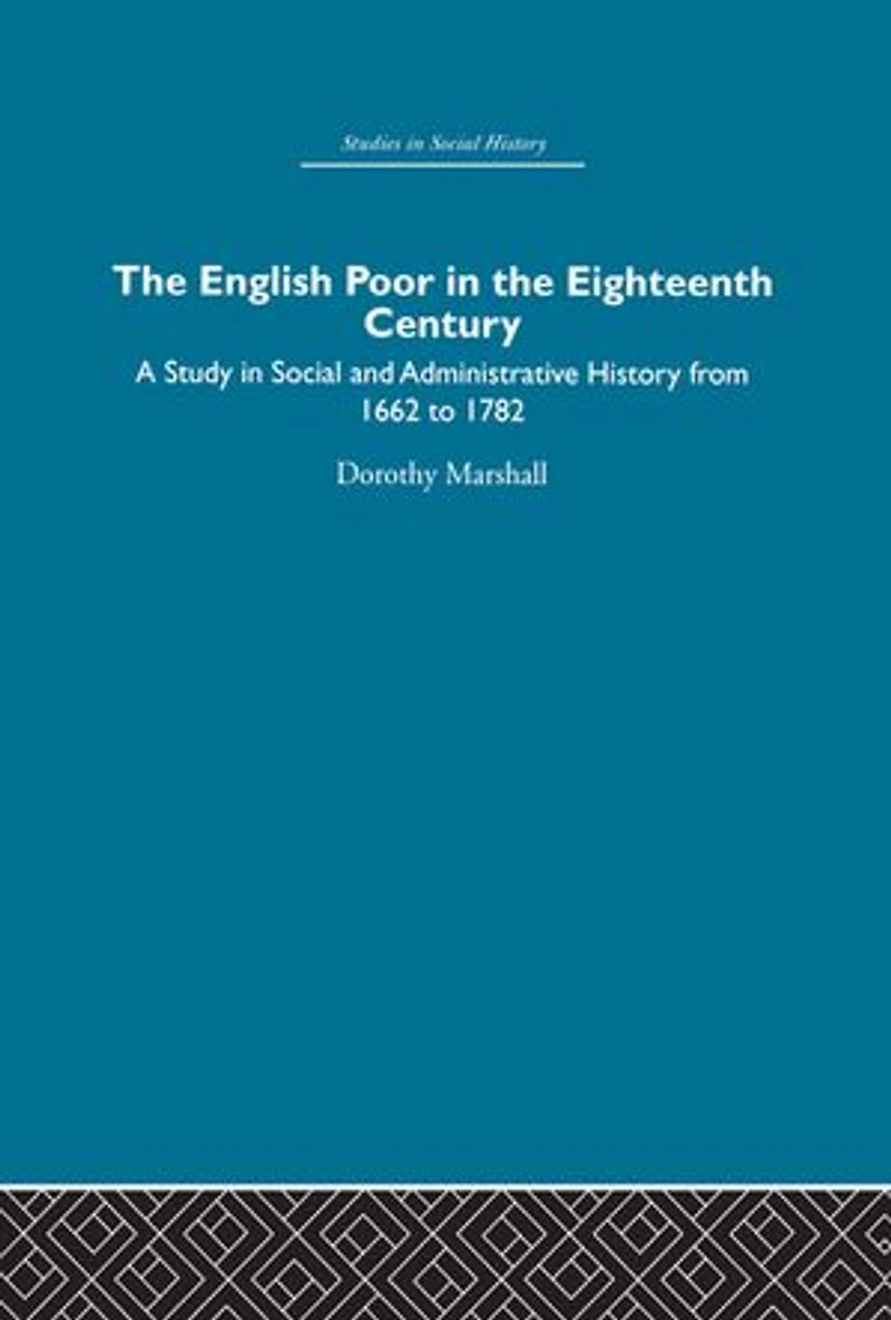 the English Poor Eighteenth Century: A Study Social and Administrative History