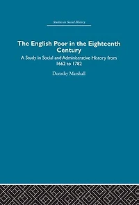 the English Poor Eighteenth Century: A Study Social and Administrative History