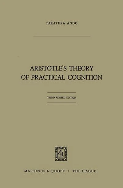 Aristotle's Theory Of Practical Cognition: 3d. Edition