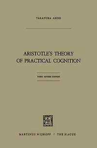 Aristotle's Theory Of Practical Cognition: 3d. Edition