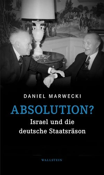 Absolution?: Israel und die deutsche Staatsräson