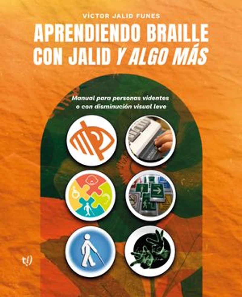 Aprendiendo braille con Jalid y algo más: Manual para personas videntes o con disminución visual leve