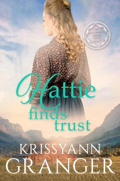 Hattie Finds Trust: The Maxwell Brides Series, #7