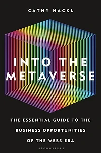 Into the Metaverse: Essential Guide to Business Opportunities of Web3 Era