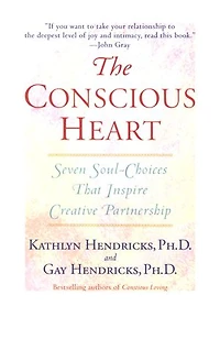 The Conscious Heart: Seven Soul-choices That Create Your Relationship Destiny