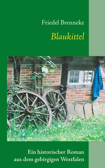 Blaukittel: Ein historischer Roman aus dem gebirgigen Westfalen