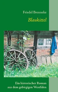 Blaukittel: Ein historischer Roman aus dem gebirgigen Westfalen