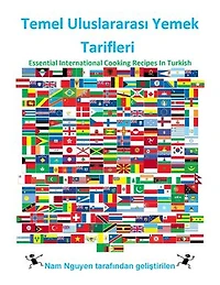 Temel Uluslararası Yemek Tarifleri: Essential International Cooking Recipes In Turkish