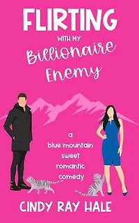 Flirting With My Billionaire Enemy: Blue Mountain Billionaires