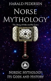 Norse Mythology its Gods and History: Discover Norse Paganism and its Gods