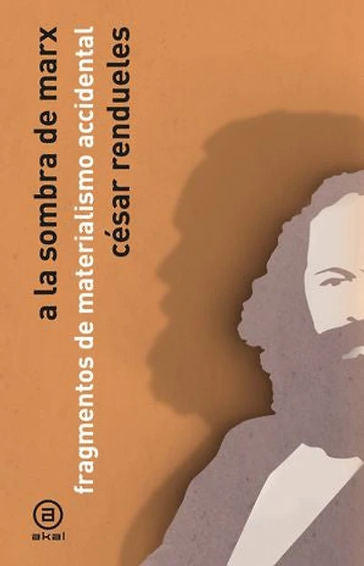 A la sombra de Marx: Fragmentos de materialismo accidental