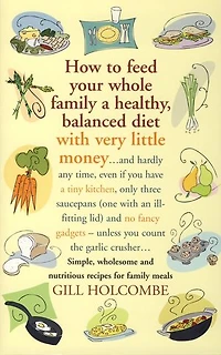 How to Feed Your Whole Family a Healthy, Balanced Diet with Very Little Money