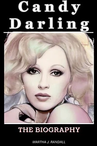 Candy Darling: Glamour, Grit, and the Golden Age of Trans Visibility