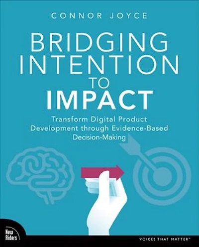 Bridging Intention to Impact: Transforming Digital Product Development through Evidence-Based Decision-Making