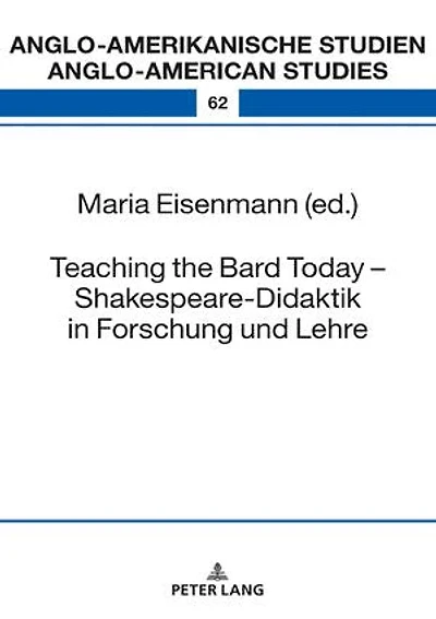 Teaching the Bard Today – Shakespeare-Didaktik Forschung und Lehre