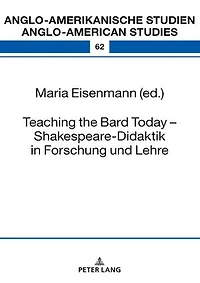 Teaching the Bard Today – Shakespeare-Didaktik Forschung und Lehre