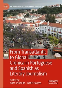 From Transatlantic to Global: Cronica Portuguese and Spanish as Literary Journalism