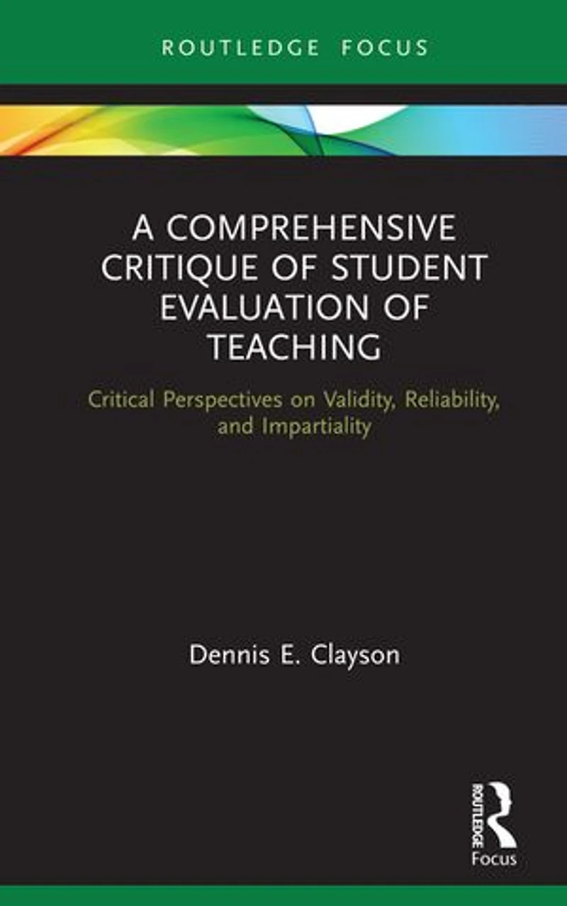 A Comprehensive Critique of Student Evaluation Teaching: Critical Perspectives on Validity, Reliability, and Impartiality