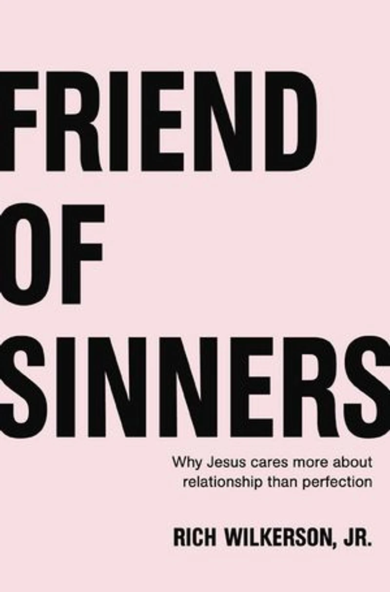 Friend of Sinners Bible Study Guide: Why Jesus Cares More About Relationship Than Perfection