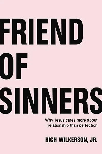 Friend of Sinners Bible Study Guide: Why Jesus Cares More About Relationship Than Perfection