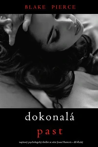 Dokonalá past (napínavý psychologický thriller ze série Jessie Huntová díl třicátý)
