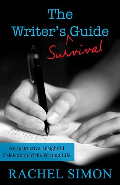 The Writer's Survival Guide: An Instructive, Insightful Celebration Of Writing Life
