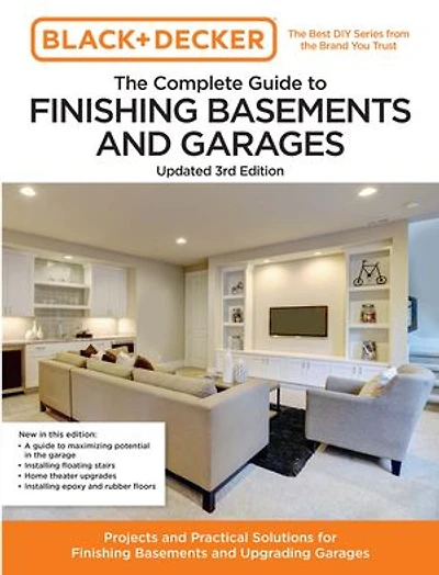 Black and Decker The Complete Guide to Finishing Basements Garages Updated 3rd Edition: Projects Practical Solutions for Upgrading
