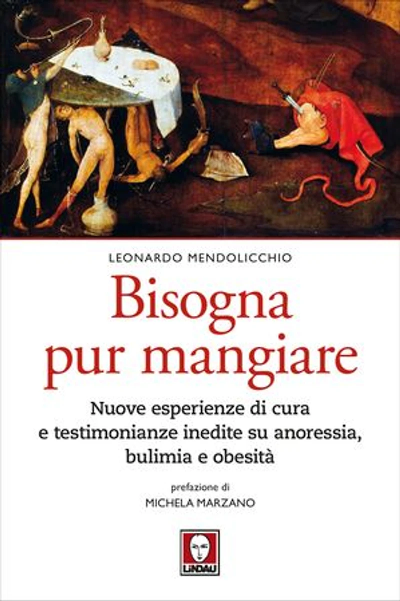 Bisogna pur mangiare: Nuove esperienze di cura e testimonianze inedite su anoressia, bulimia e obesità