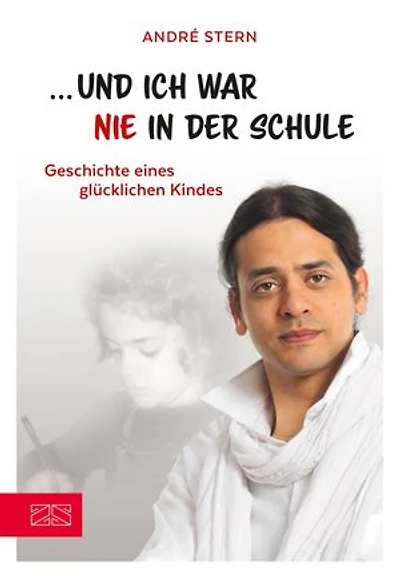 Und ich war nie in der Schule: Geschichte eines glücklichen Kindes