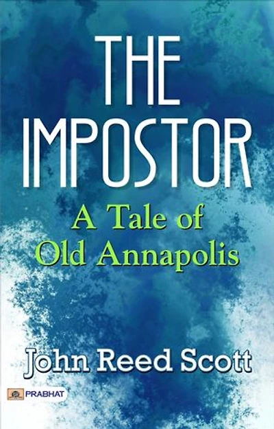 The Impostor: A Tale of Old Annapolis