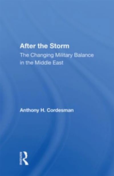 After The Storm: The Changing Military Balance In The Middle East