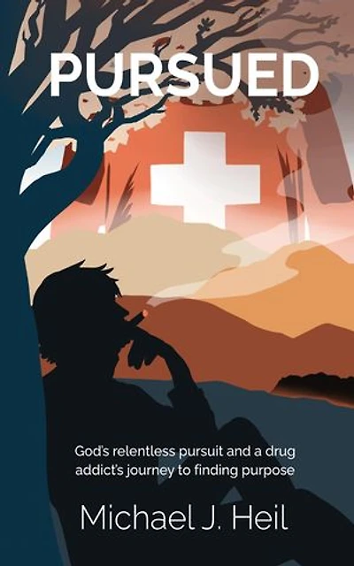 Pursued: God's relentless pursuit and a drug addict's journey to finding purpose