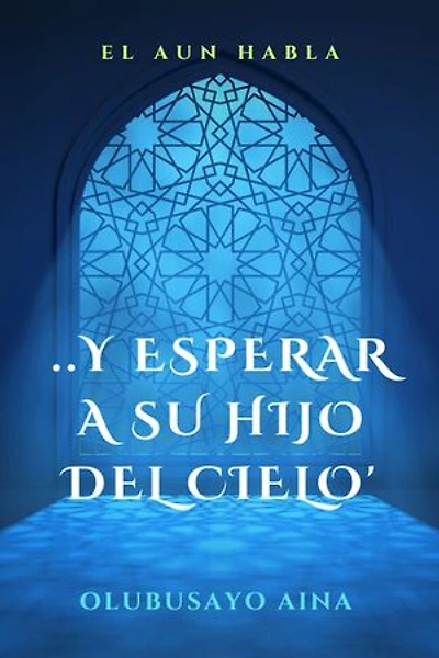 ..Y ESPERAR A SU HIJO DEL CIELO': el aun habla