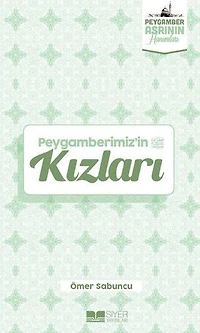 Peygamberimiz'in Kızları - Peygamber Asrının Hanımları