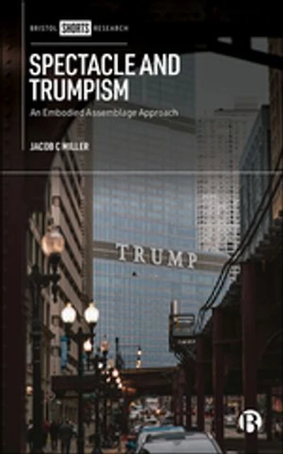 Spectacle and Trumpism: An Embodied Assemblage Approach