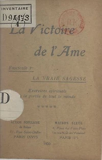 La victoire de l'âme (1). La vraie sagesse: Exercices spirituels à la portée de tout le monde
