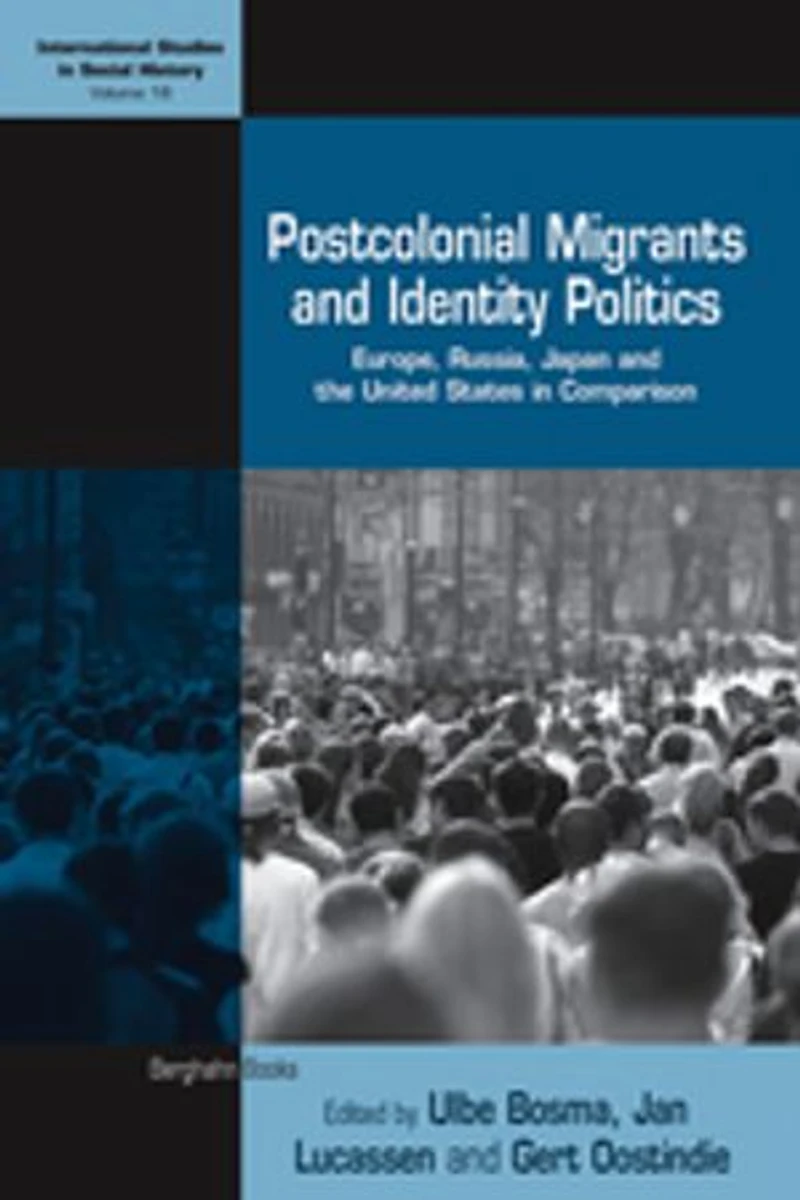 Postcolonial Migrants and Identity Politics: Europe, Russia, Japan and the United States in Comparison