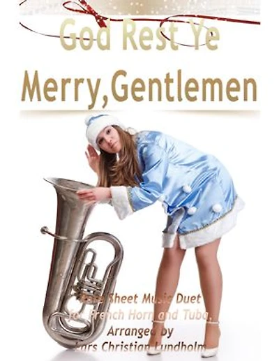 God Rest Ye Merry, Gentlemen Pure Sheet Music Duet for French Horn and Tuba, Arranged by Lars Christian Lundholm