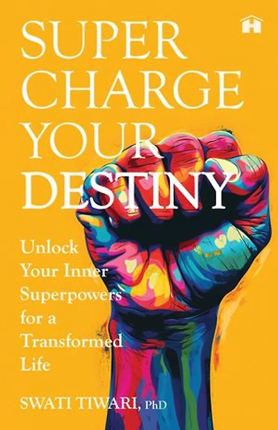 Supercharge Your Destiny: Unlock Your Inner Superpowers for a Transformed Life