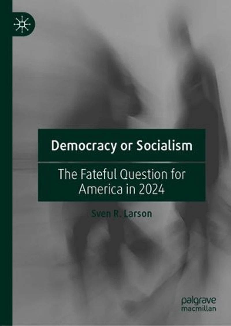 Democracy or Socialism: The Fateful Question for America 2024