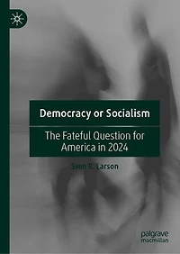 Democracy or Socialism: The Fateful Question for America 2024