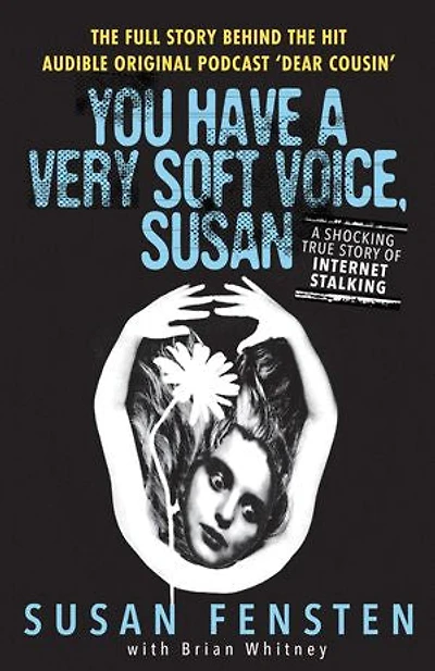 You Have A Very Soft Voice, Susan: Shocking True Story Of Internet Stalking